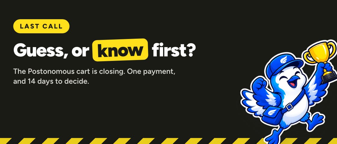 Last call for Postonomous: guess, or know first?